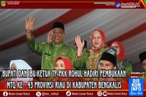 Bupati Rohul Hadiri Pembukaan MTQ ke-43 Provinsi Riau, Tampilkan Semangat Negeri Seribu Suluk