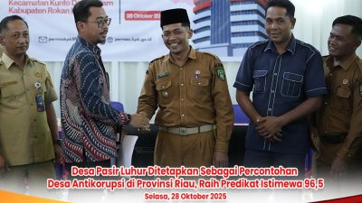 Desa Pasir Luhur Rokan Hulu Raih Predikat Istimewa sebagai Desa Percontohan Antikorupsi 2025 dari KPK