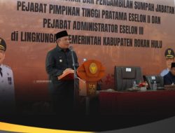 Bupati Rokan Hulu Anton Resmi Rombak Struktur OPD, 24 Pejabat Eselon II dan III Dilantik