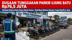 Dugaan Tunggakan Retribusi Parkir Ujung Batu Capai Rp76,5 Juta